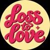 losstolove